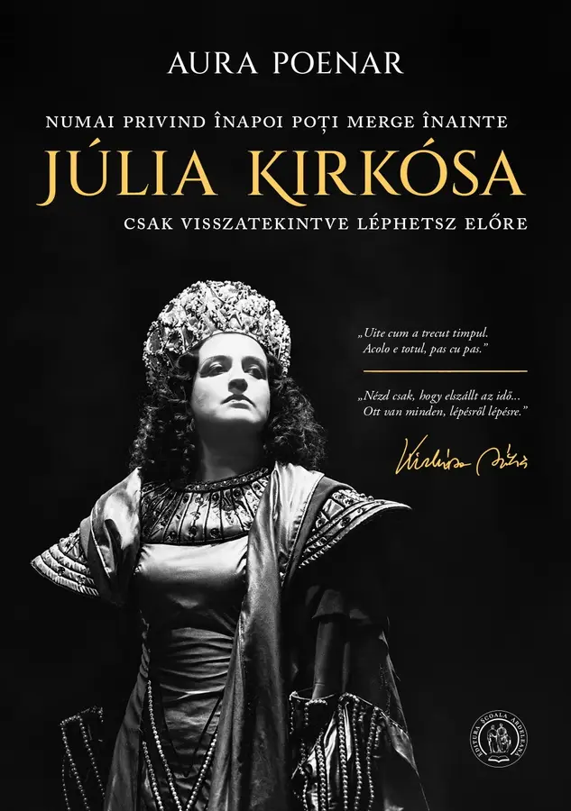 Aura Poenar: Kirkósa Júlia · Csak visszatekintve léphetsz előre