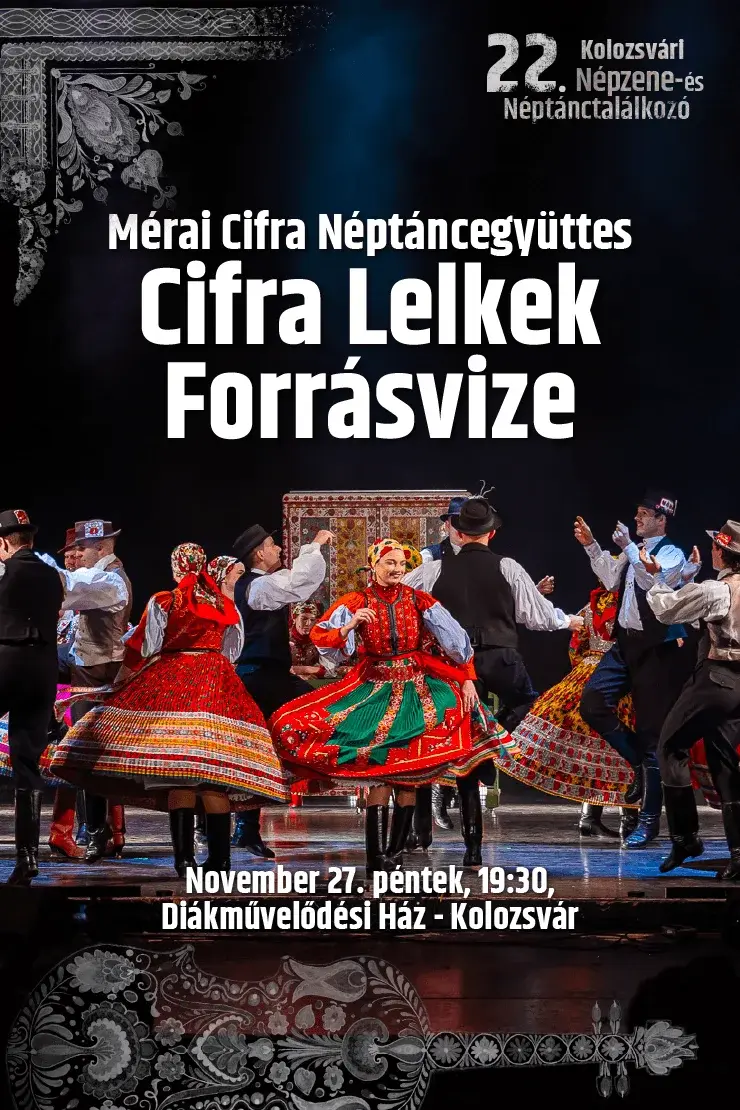 Spectacolul "Cifra lelkek forrásvize", prezentat de Ansamblul Popular Mérai Cifra