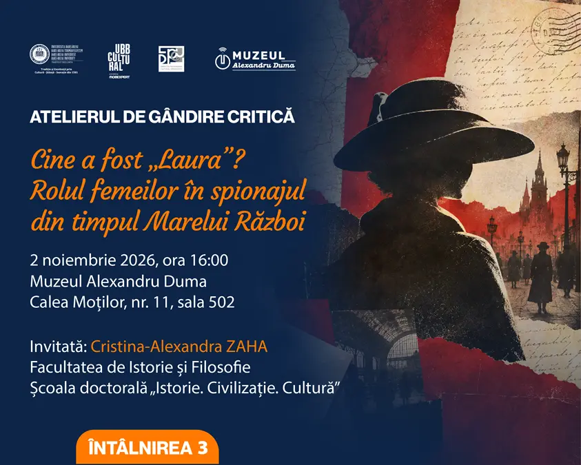 ATELIERUL DE GÂNDIRE CRITICĂ 3: „Cine a fost «Laura»? Rolul femeilor în spionajul din timpul Marelui Război”