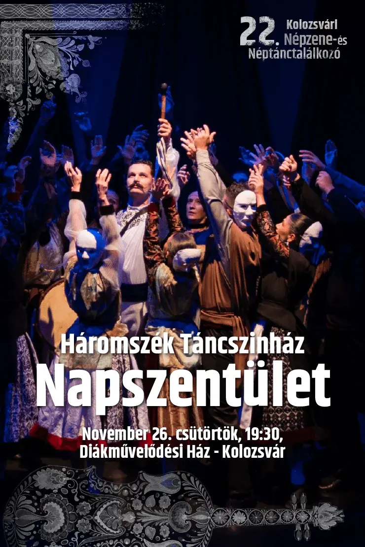 Spectacolul "Napszentület", prezentat de Teatrul Coregrafic și Dans Folcloric "Trei Scaune · Háromszék"