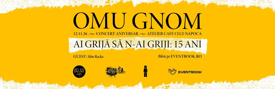 Cluj-Napoca: Omu Gnom · 15 ani de „Ai grijă să n-ai griji”